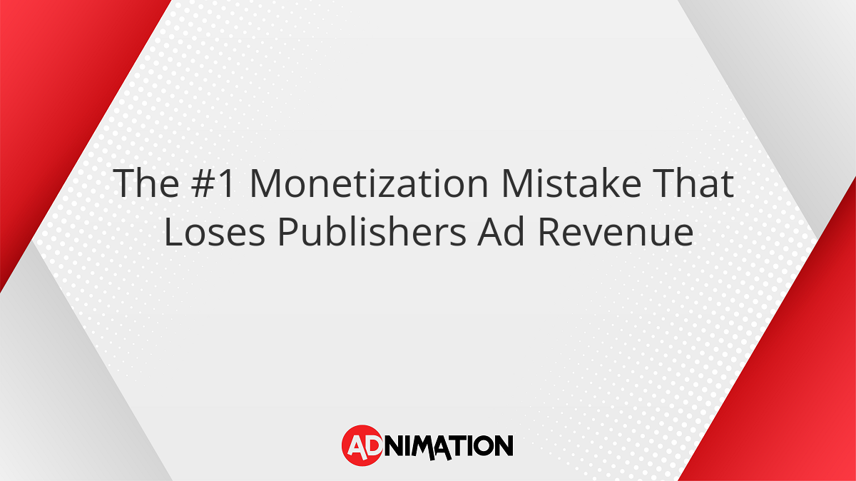 #1 mistake that loses publishers ad revenue