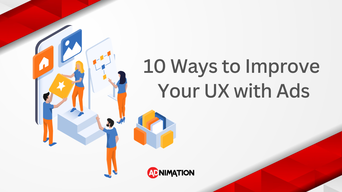 10 Ways to Improve Your UX with Ads