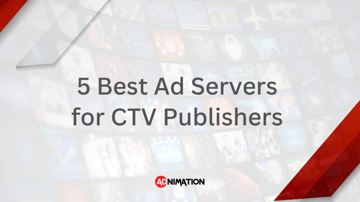 5 best ad servers for CTV publishers