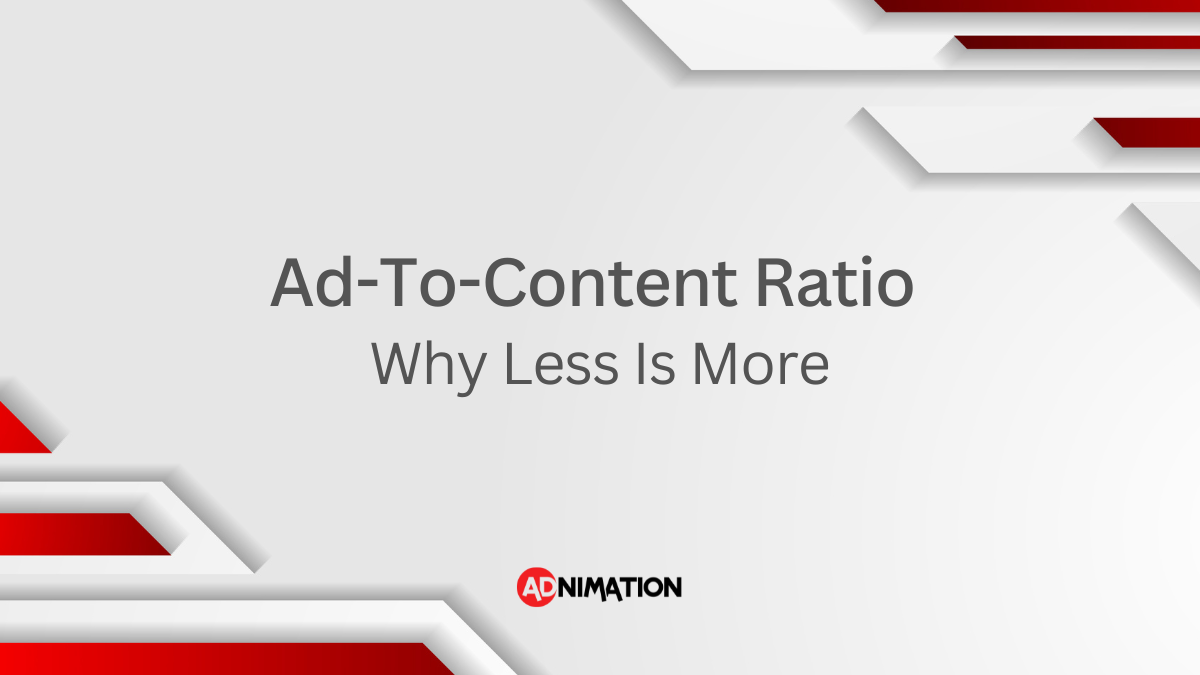 Ad to Content Ratio, Why Less is More