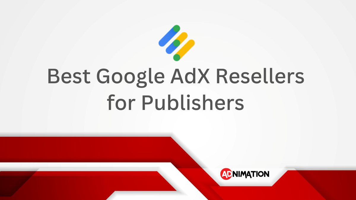 Best Google AdX Resellers for Publishers