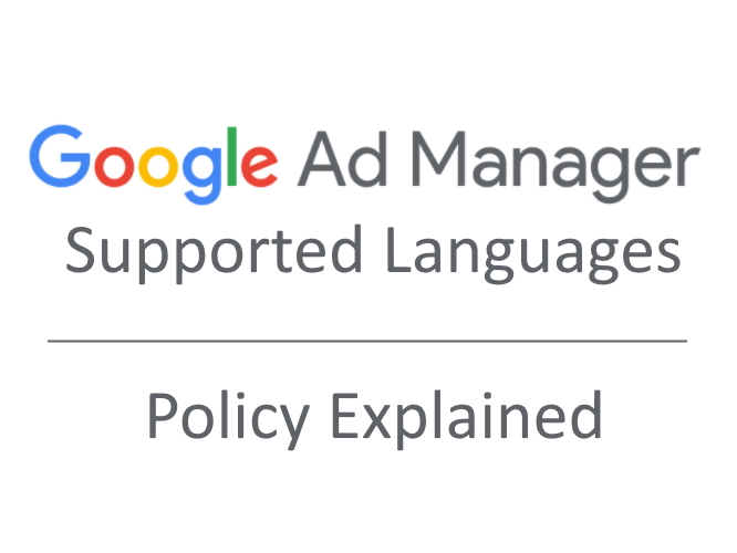 Google Ad Manager Supported Languages Policy Explained