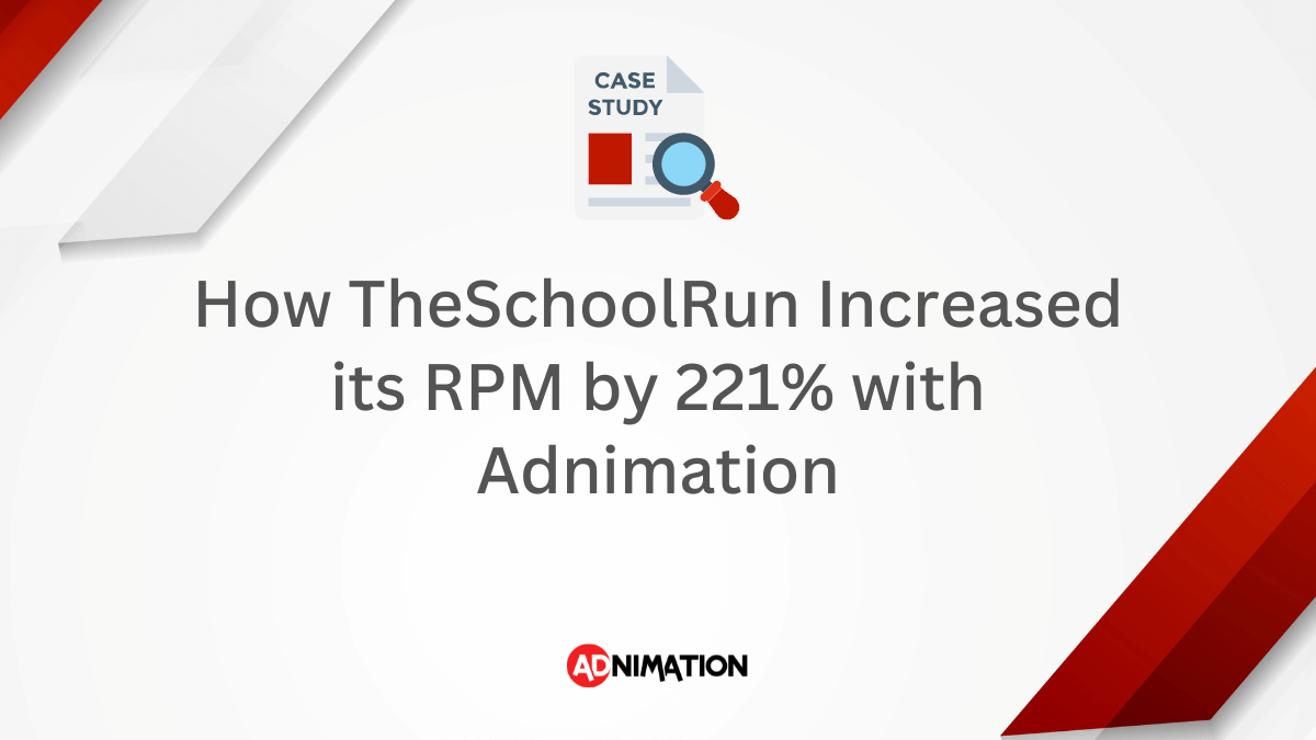 How TheSchoolRun Increased its RPM by 221% with Adnimation