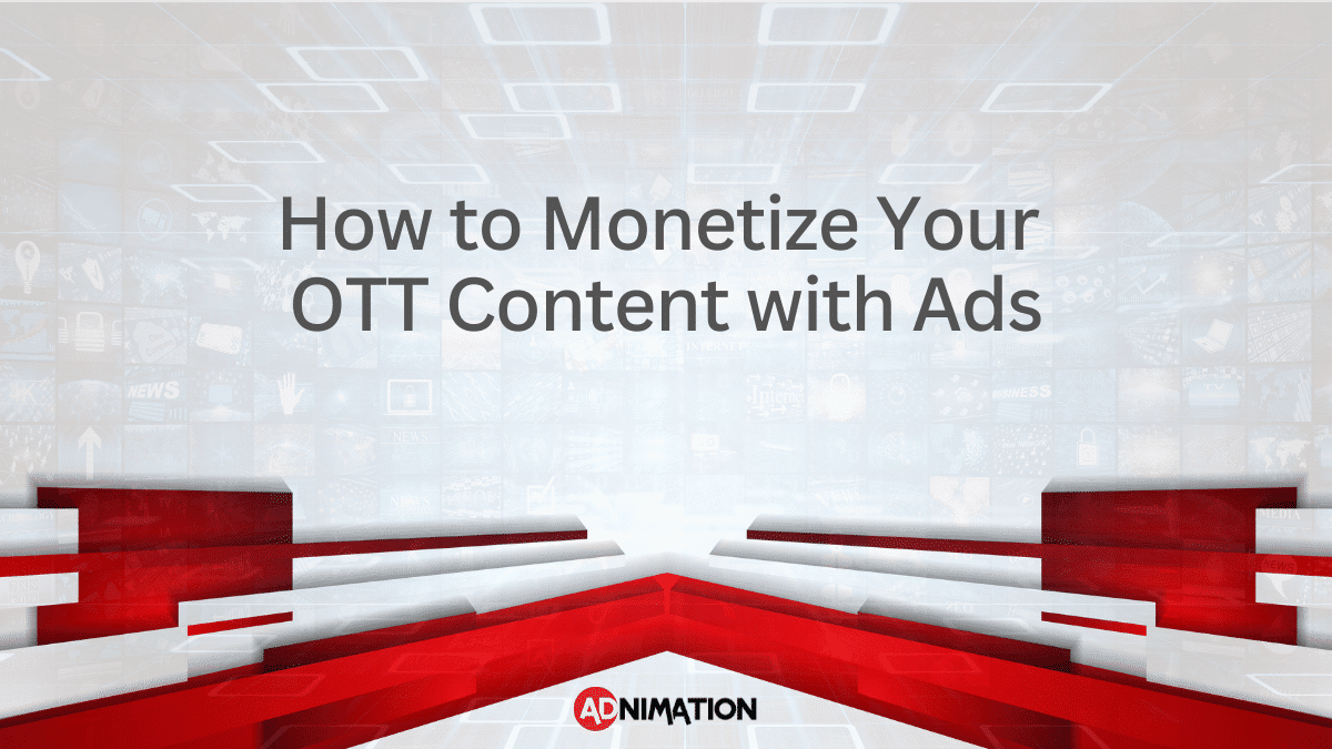 How to Monetize Your OTT Content with Ads