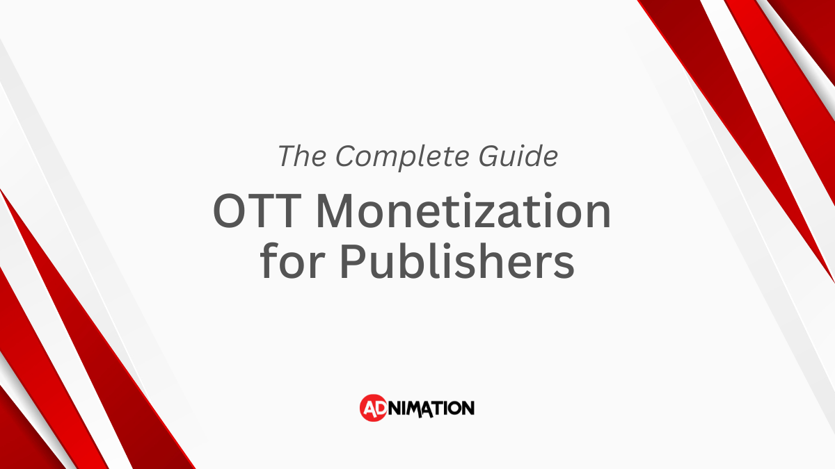 The Complete OTT Monetization Guide for Publishers